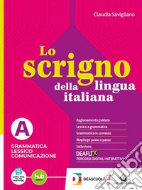 Scrigno della lingua italiana. Percorso per una didattica inclusiva. Per le Scuole superiori. Con e-book. Con espansione online (Lo) libro