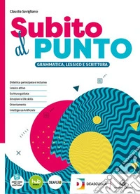 Subito al punto. Per le Scuole superiori. Con e-book. Con espansione online libro