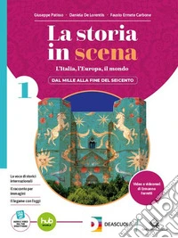 Storia in scena. Per le Scuole superiori. Con e-book. Con espansione online (La). Vol. 1 libro