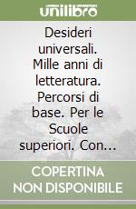 Desideri universali. Mille anni di letteratura. Percorsi di base. Per le Scuole superiori. Con e-book. Con espansione online. Vol. 2