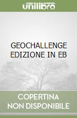 GEOCHALLENGE EDIZIONE IN  EB libro