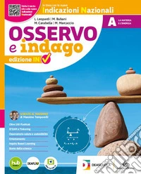 Osservo e indago. Ediz. IN. Tematica. Per la Scuola. Con e-book. Con espansione online. Vol. A-B-C-D: La materia e l'energia-I viventi e l'ambiente-Il corpo umano e la genetica-Le scienze della Terra e l'Astronomia