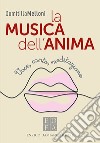 La musica dell'anima. Voce, canto, meditazione libro