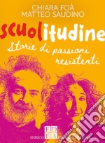 Scuolitudine. Storie di passioni resistenti