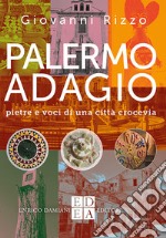 Palermo adagio. Pietre e voci di una città crocevia libro