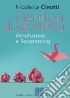 Genitori di sé stessi. Mindfulness e reparenting libro di Cinotti Nicoletta