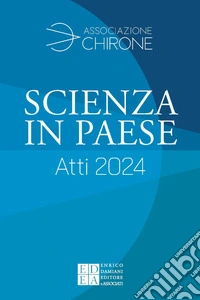 Scienza in paese. Atti 2024 libro