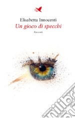 Un gioco di specchi libro