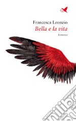 Bella e la vita libro