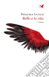 Bella e la vita libro di Leonzio Francesca