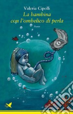 La bambina con l'ombelico di perla libro