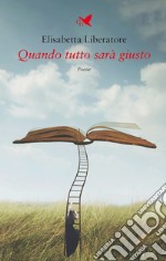 Quando tutto sarà giusto libro