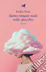 Siamo rimaste nude nello specchio libro