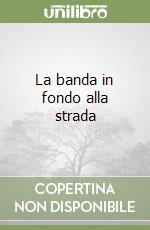 La banda in fondo alla strada libro