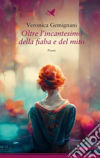 Oltre l'incantesimo della fiaba e del mito