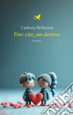 Due vite, un destino libro