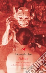 Häxan. Storie di stregonerie e di altre mal assortite anomalie libro