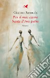 Per il mio cuore basta il tuo petto libro