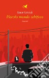 Piccolo mondo schifoso libro