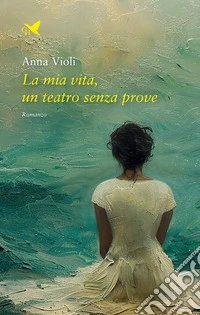La mia vita, un teatro senza prove libro