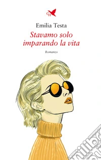Stavamo solo imparando la vita libro