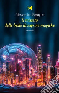 Il mistero delle bolle di sapone magiche libro