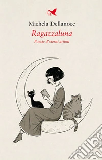 Ragazzaluna. Poesie d'eterni attimi libro