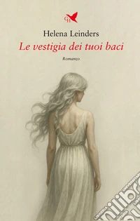 Le vestigia dei tuoi baci libro