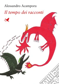 Il tempo dei racconti. Ediz. illustrata libro