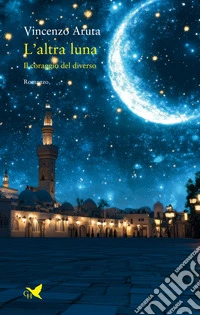 L'altra luna. Il coraggio del diverso libro