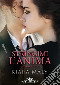 Stringimi l'anima