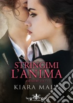 Stringimi l'anima