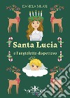 Santa Lucia e l'angioletto dispettoso libro di Milani Daniela