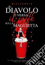 Il Diavolo ti versa il caffè sulla maglietta libro