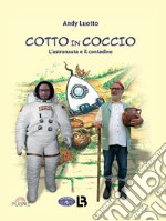 Cotto in coccio. L'astronauta e il contadino libro