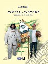 Cotto in coccio. L'astronauta e il contadino libro di Luotto Andy