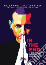 In the end. A tribute to Chester Bennington