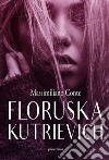Floruska Kutrievich libro di Conte Massimiliano