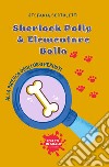 Alla ricerca degli ossi perduti. Sherlock Polly & Elementare Bolla libro