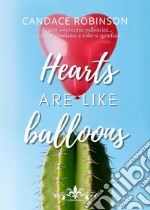 Hearts are like balloons. I cuori sono come palloncini