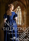 Nel segno del destino libro di Fontan Valentina