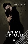 Anime opposte libro di Costa Caterina