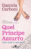 Quel principe azzurro... che non ti aspetti libro