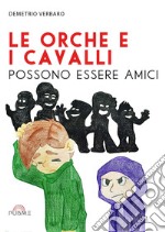 Le orche e i cavalli possono essere amici libro