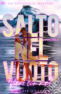 Salto nel vuoto. Vieni con me?. Vol. 2 libro