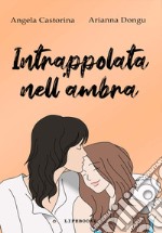 Intrappolata nell'ambra