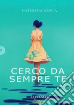 Cerco da sempre te libro