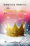 Una principessa per Natale. Royal Christmas libro