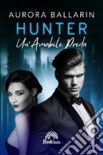 Hunter. Un'amabile preda libro