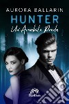 Hunter. Un'amabile preda libro di Ballarin Aurora